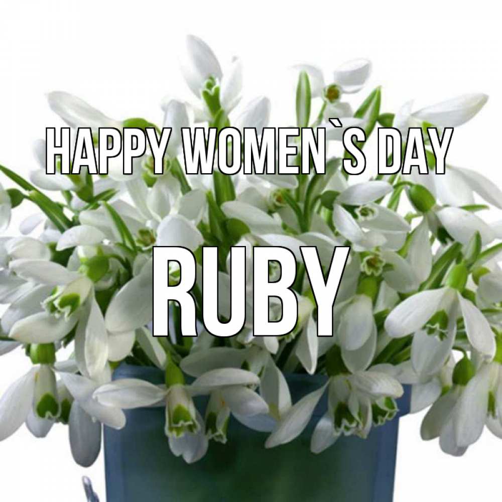 Greetings card с именем, Ruby happy women`s day цветы к международному женскому дню Greetings with text for free download 